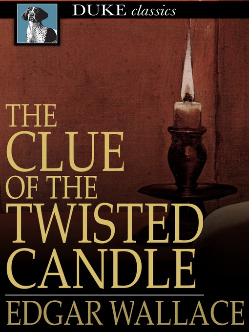 Title details for The Clue of the Twisted Candle by Edgar Wallace - Wait list